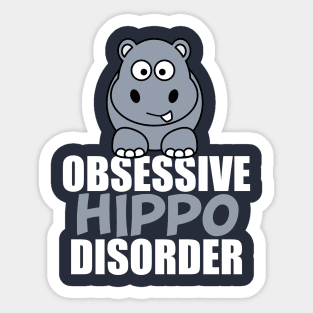 Obsessive Hippo Disorder Sticker